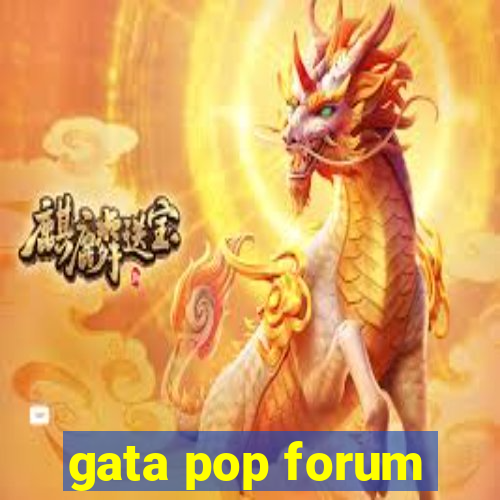 gata pop forum